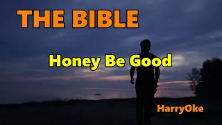 The Bible - Honey Be Good (Karaoke with Lyrics)