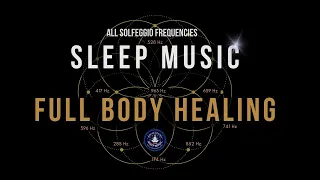 Full Body Healing with All 9 Solfeggio Frequencies ☯ BLACK SCREEN SLEEP MUSIC