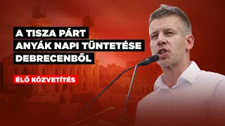 A TISZA Párt anyák napi tüntetése Debrecenből