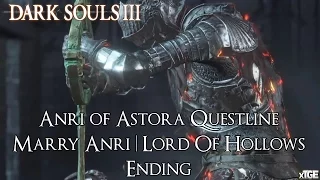 Dark Souls 3 - Anri of Astora Questline Guide [Marry Anri/Lord Of Hollows Ending]