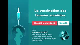 La vaccination des femmes enceintes, webinaire avec le Pr Daniel Floret, octobre 2023