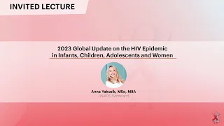 2023 Global Update on the HIV Epidemic in Infants, Children (...) - Anna Yakusik, MSc, MBA