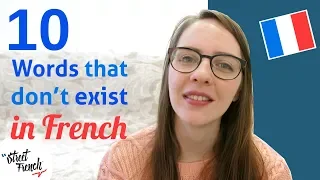 10 ENGLISH WORDS THAT DON'T HAVE AN EXACT TRANSLATION IN FRENCH