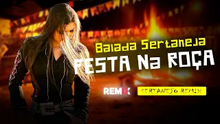 BALADA SERTANEJA | FESTA NA ROÇA | SERTANEJO REMIX | ELETRONEJO 2022