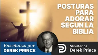 🔥 Posturas para Adorar Según la Biblia - Ministerios Derek Prince