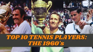 Top 10 Tennis Players: The 1960's