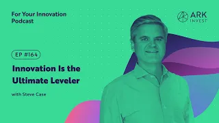 Innovation Is the Ultimate Leveler with Steve Case