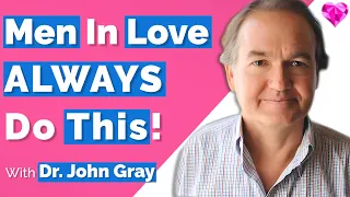 Men In Love Always (Do THIS)! -- Dr. John Gray