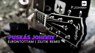 PUSKÁS JOHNNY - ELRONTOTTAM (ZILITIK REMIX)