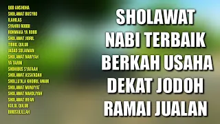 SHOLAWAT NABI TERBAIK BERKAH USAHA DEKAT JODOH RAMAI JUALAN