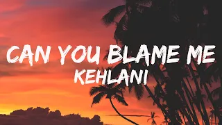 Kehlani - Can You Blame Me(lyrics) ft. Lucky Daye