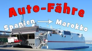 Mit dem Camper von Spanien nach Marokko | Auto-Fähre Algeciras - Tanger-Med