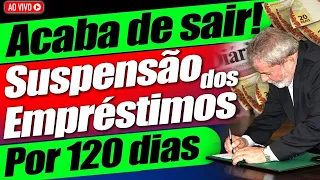 URGENTE: Suspensão dos empréstimos consignados por 120 DIAS - Veja agora: Foi ASSINADA