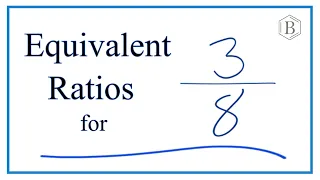 Equivalent Ratios for 3/8