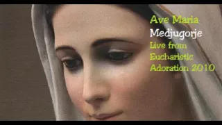 Ave Maria Medugorje Live from Eucharistic Adoration 2010