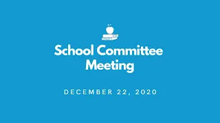 School Committee Meeting - December 22, 2020