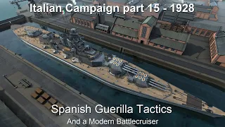 Italy 1928 - Part 15 - Spanish Guerillas (and a new BC) - Ultimate Admiral Dreadnoughts (DIP Mod)