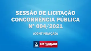 SESSÃO DE LICITAÇÃO - CONCORRÊNCIA PUBLICA Nº 004/2021