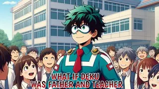 What If Deku Was Father And Teacher Part 1