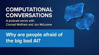 Computational Conversations EP#2 | Why are people afraid of the big bad AI?