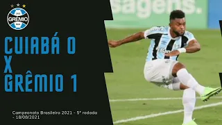 Cuiabá 0 x 1 Grêmio - Campeonato Brasileiro 2021 - 5ª rodada - 18/08/2021