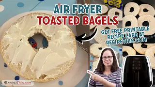 Air Fryer Bagels (toast bagels in the air fryer)