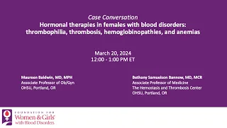 Case Conversation: Hormonal Therapies in Females with Blood Disorders