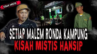 HANSIP MALEM JAGA KAMPUNG DARI TEROR SETAN? KISAH MISTIS HANSIP BIKIN MERINDING