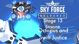 Sky Force Reloaded | Stage 13 (Insane) | Octopus and Swift Justice