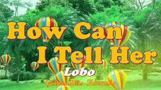 How Can I Tell Her - Karaoke - Lobo #GoldenHitsKaraoke