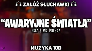 FRIZ x MR. POLSKA - AWARYJNE ŚWIATŁA [MUZYKA 10D]