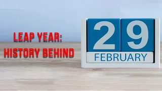 Leap Year 2020: The History Behind February 29