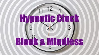 Hypnotic Clock, Blank and Mindless, Hypnotic Induction