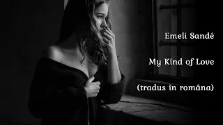 Emeli Sandé - My Kind of Love (traducere în română) @CristinaCosma