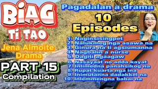 PART 15 compilation of BIAG TI TAO- PAG-ADALAN a drama- Jena Almoite Drama