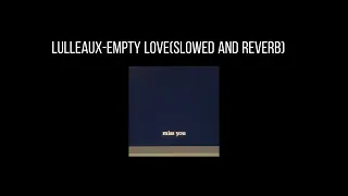 Lulleaux-Empty Love(𝐬𝐥𝐨𝐰𝐞𝐝 𝐚𝐧𝐝 𝐫𝐞𝐯𝐞𝐫𝐛) x0.8