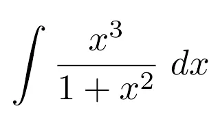 (Method 1) Integral of x^3/(1+x^2)