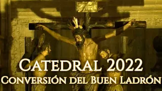 Stmo. Cristo de la Conversión del Buen Ladrón en la Catedral | Tres Caídas de Triana 2022