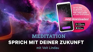 Sprich mit deiner Zukunft | Geführte Meditation mit Veit Lindau