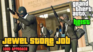 GTA 5 - Jewel Store Job - Loud Approach - Heist - Mission #13 - Walkthrough + Gameplay (PC)