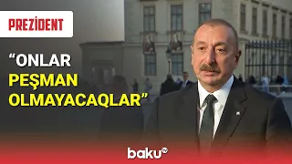 İlham Əliyev: Onlar peşman olmayacaqlar - BAKU TV