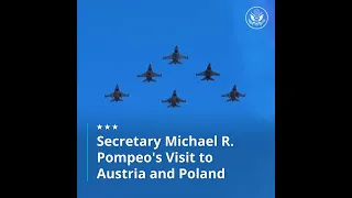 Secretary Michael R. Pompeo's Visit to Austria and Poland