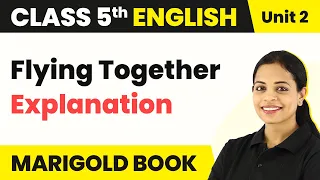 Class 5 English Unit 2 | Flying Together Explanation | Class 5 English