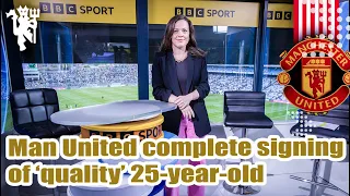 Man United complete signing of ‘quality’ 25 year old