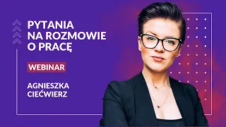 Webinar - Najczęściej zadawane pytania na rozmowie o pracę i jak na nie odpowiadać?