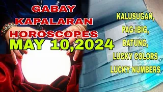 GABAY KAPALARAN HOROSCOPE MAY 10,2024 KALUSUGAN, PAG-IBIG ,DATUNG ,LUCKY COLORS AT LUCKY NUMBERS