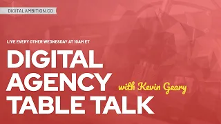 Digital Agency Table Talk 005