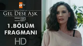 Gel Dese Aşk 1. Bölüm Fragmanı