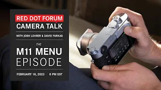 Red Dot Forum Camera Talk: The Leica Menu Episode - Part III: M11