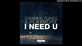 Swanky Tunes & Playmore - I Need U (Original Mix)